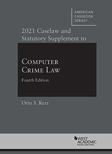 Beispielbild fr 2021 Caselaw and Statutory Supplement to Computer Crime Law, 4th (American Casebook Series) zum Verkauf von Half Price Books Inc.