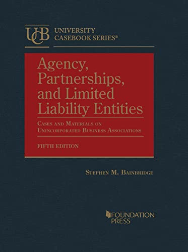 9781647085759: Agency, Partnerships, and Limited Liability Entities: Cases and Materials on Unincorporated Business Associations (University Casebook Series)