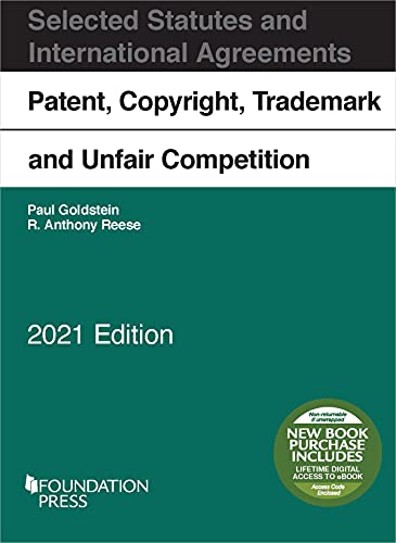 

Patent, Copyright, Trademark and Unfair Competition, Selected Statutes and International Agreements, 2021