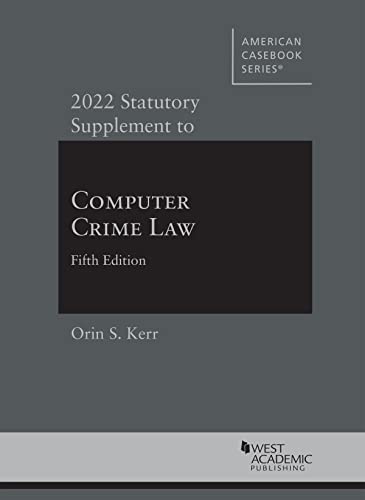 Imagen de archivo de 2022 Statutory Supplement to Computer Crime Law (American Casebook Series) a la venta por Revaluation Books