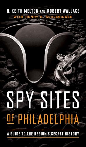 Imagen de archivo de Spy Sites of Philadelphia: A Guide to the Region's Secret History a la venta por BooksRun