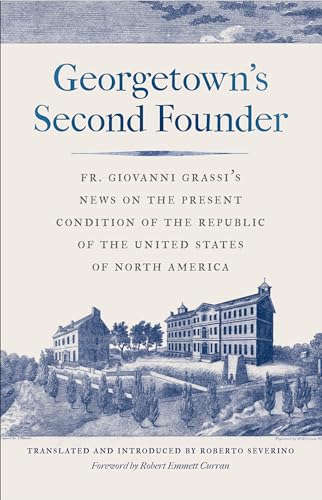 Stock image for Georgetown's Second Founder: Fr. Giovanni Grassi's News on the Present Condition of the Republic of the United States of North America for sale by SecondSale
