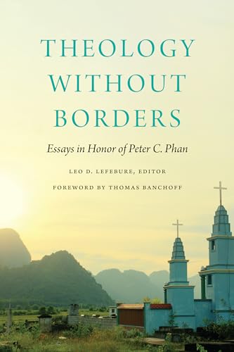 Stock image for Theology Without Borders: Essays in Honor of Peter C. Phan for sale by TextbookRush