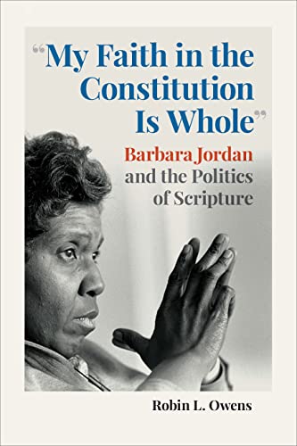 9781647122720: "My Faith in the Constitution Is Whole": Barbara Jordan and the Politics of Scripture (Race, Religion, and Politics series)