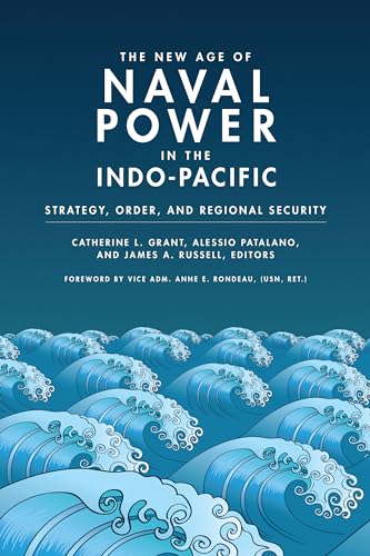 9781647123390: The New Age of Naval Power in the Indo-Pacific: Strategy, Order, and Regional Security