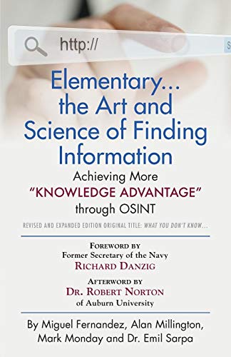 Imagen de archivo de Elementary. the Art and Science of Finding Information: Achieving More "Knowledge Advantage" through OSINT - Revised and Expanded Edition a la venta por Lucky's Textbooks