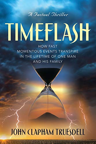 Beispielbild fr Timeflash: How Fast the Momentous Events Transpire in One Man's Lifetime and His Family zum Verkauf von Bookmonger.Ltd