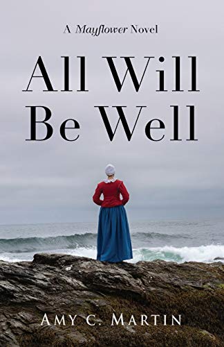 Imagen de archivo de All Will Be Well: A Mayflower Novel a la venta por Books From California