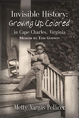 Imagen de archivo de Invisible History: Growing Up Colored in Cape Charles, Virginia a la venta por Books From California