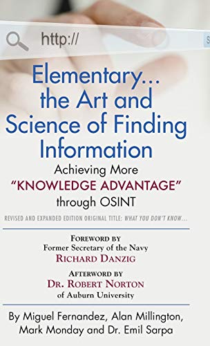 Beispielbild fr Elementary. the Art and Science of Finding Information: Achieving More "Knowledge Advantage" through OSINT - Revised and Expanded Edition zum Verkauf von Lucky's Textbooks