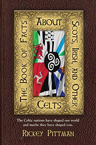 Beispielbild fr THE BOOK OF FACTS ABOUT SCOTS, IRISH, AND OTHER CELTS: The Celtic nations have shaped our world and maybe they have shaped you. zum Verkauf von Monster Bookshop