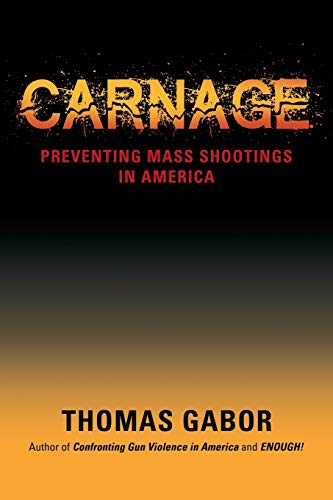 Beispielbild fr CARNAGE : Preventing Mass Shootings in America zum Verkauf von Buchpark