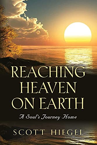 Stock image for Reaching Heaven on Earth: A Soul's Journey Home for sale by Chiron Media