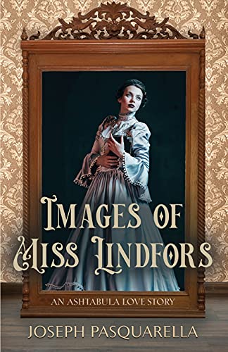 Stock image for IMAGES OF MISS LINDFORS: An Ashtabula Love Story for sale by Chiron Media