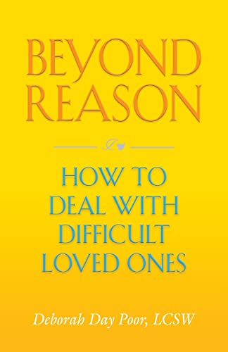 Stock image for Beyond Reason How to Deal with Difficult Loved Ones for sale by TextbookRush