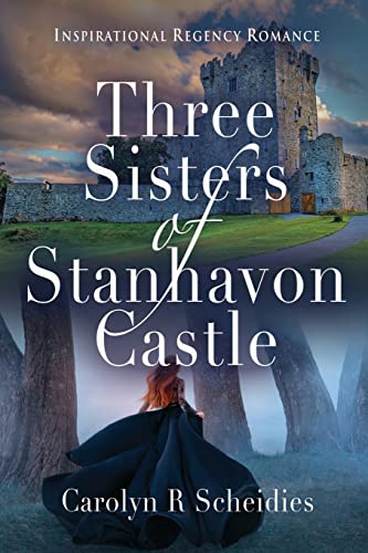 Stock image for Three Sisters of Stanhavon Castle: Inspirational Regency Romance for sale by PlumCircle