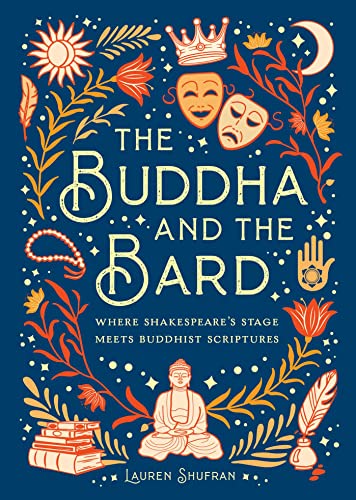 Stock image for The Buddha and the Bard: Where Shakespeare's Stage Meets Buddhist Scriptures for sale by Book Outpost