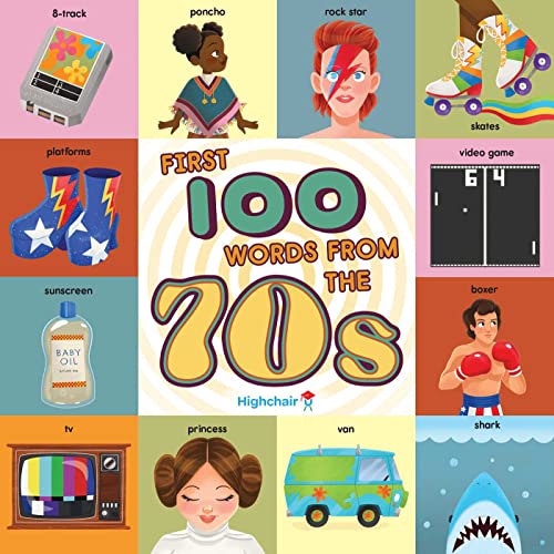 Stock image for First 100 Words From the 70s (Highchair U): (Pop Culture Books for Kids, History Board Books for Kids, Educational Board Books) for sale by HPB-Movies