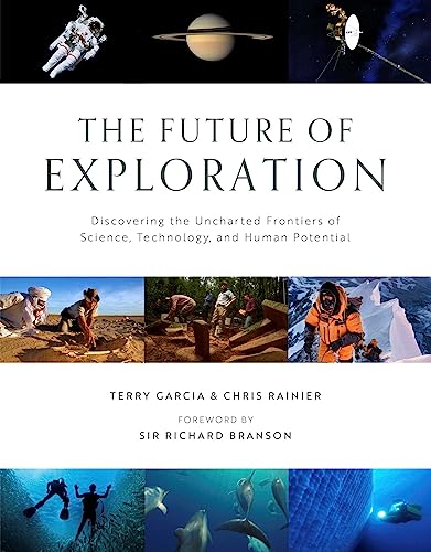 Beispielbild fr The Future of Exploration: Discovering the Uncharted Frontiers of Science, Technology, and Human Potential zum Verkauf von BooksRun