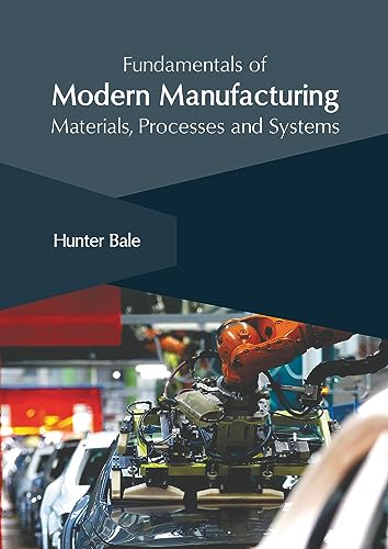 Stock image for Fundamentals of Modern Manufacturing: Materials, Processes and Systems for sale by Romtrade Corp.