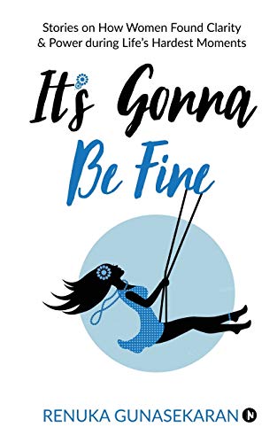 Stock image for It's Gonna Be Fine: Stories on How Women Found Clarity & Power during Life's Hardest Moments for sale by GF Books, Inc.