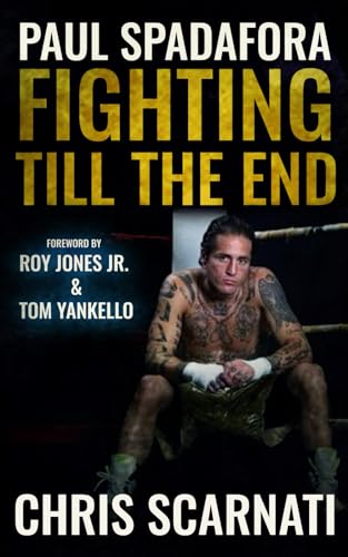 Beispielbild fr Paul Spadafora: Fighting Till the End zum Verkauf von The Book Corner