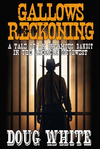 Imagen de archivo de Gallows Reckoning: A Tale of an Infamous Bandit in the American Southwest a la venta por GF Books, Inc.