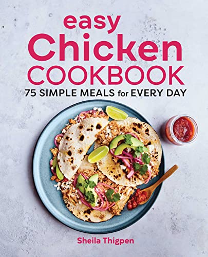 Stock image for Easy Chicken Cookbook: 75 Simple Meals for Every Day for sale by Zoom Books Company