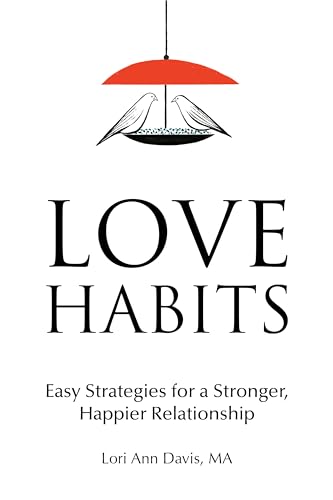 Imagen de archivo de Love Habits: Easy Strategies for a Stronger, Happier Relationship a la venta por Red's Corner LLC