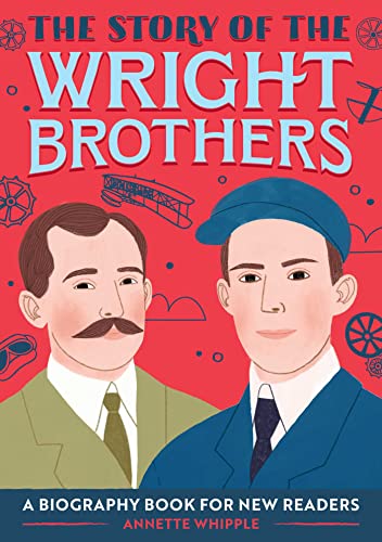 Beispielbild fr The Story of the Wright Brothers : An Inspiring Biography for Young Readers zum Verkauf von Better World Books