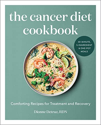 9781647392543: The Cancer Diet Cookbook: Comforting Recipes for Treatment and Recovery