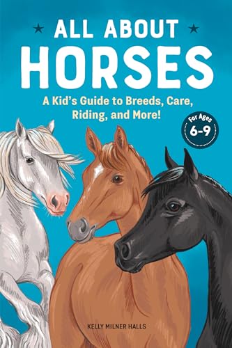 Beispielbild fr All About Horses: A Kid's Guide to Breeds, Care, Riding, and More! zum Verkauf von More Than Words