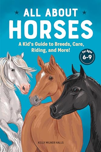 Imagen de archivo de All About Horses: A Kid's Guide to Breeds, Care, Riding, and More! a la venta por More Than Words