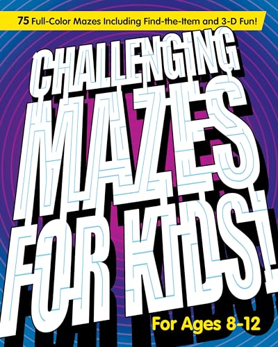 Stock image for Challenging Mazes for Kids: 75 Full-Color Mazes Including FInd-the-Item and 3-D Fun! for sale by Goodwill of Colorado