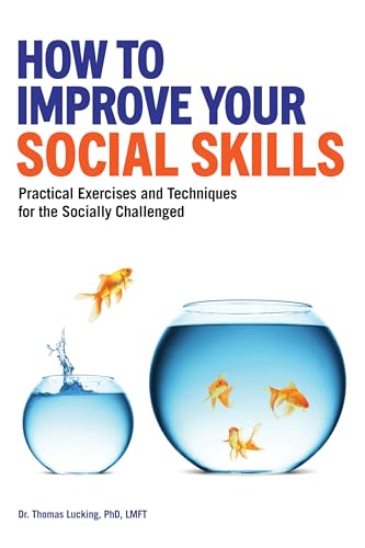 Stock image for How to Improve Your Social Skills: Practical Exercises and Techniques for the Socially Challenged for sale by Books-FYI, Inc.