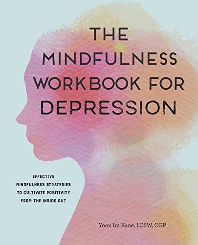 Stock image for The Mindfulness Workbook for Depression: Effective Mindfulness Strategies to Cultivate Positivity from the Inside Out for sale by Dream Books Co.