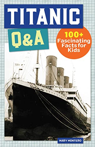 Beispielbild fr Titanic Q&A: 175+ Fascinating Facts for Kids (History Q&A) zum Verkauf von WorldofBooks