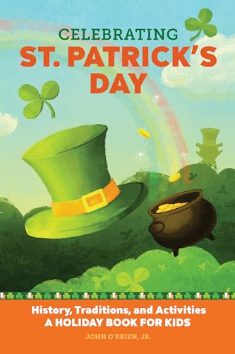 Beispielbild fr Celebrating St. Patrick's Day: History, Traditions, and Activities  " A Holiday Book for Kids zum Verkauf von Books From California