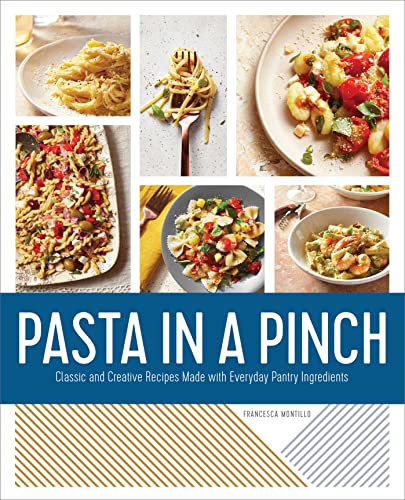 Beispielbild fr Pasta in a Pinch: Classic and Creative Recipes Made with Everyday Pantry Ingredients zum Verkauf von BooksRun