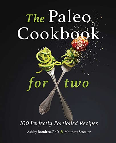Stock image for The Paleo Cookbook for Two: 100 Perfectly Portioned Recipes for sale by SecondSale