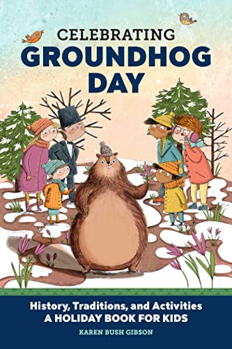 Imagen de archivo de Celebrating Groundhog Day: History, Traditions, and Activities A Holiday Book for Kids (Holiday Books for Kids) a la venta por Books-FYI, Inc.