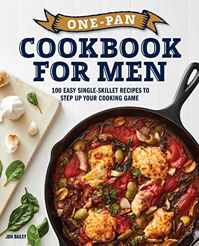 Stock image for One-Pan Cookbook for Men: 100 Easy Single-Skillet Recipes to Step Up Your Cooking Game for sale by -OnTimeBooks-