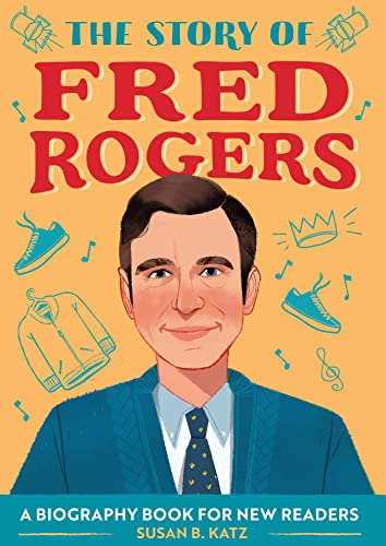Beispielbild fr The Story of Fred Rogers: An Inspiring Biography for Young Readers zum Verkauf von ThriftBooks-Atlanta