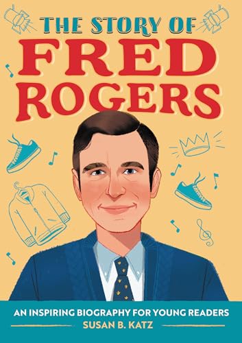 Stock image for The Story of Fred Rogers: A Biography Book for New Readers (The Story Of: A Biography Series for New Readers) for sale by SecondSale