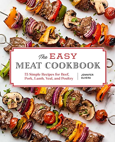 Beispielbild fr The Easy Meat Cookbook: 75 Simple Recipes for Beef, Pork, Lamb, Veal, and Poultry zum Verkauf von Goodwill of Colorado