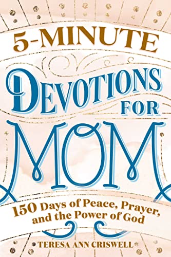 Beispielbild fr 5-Minute Devotions for Mom: 150 Days of Peace, Prayer, and the Power of God zum Verkauf von SecondSale