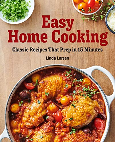 Stock image for Easy Home Cooking: Classic Recipes That Prep in 15 Minutes for sale by SecondSale