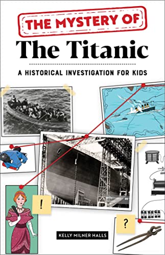 Beispielbild fr The Mystery of The Titanic: A Historical Investigation for Kids zum Verkauf von Dream Books Co.