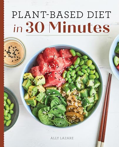 Imagen de archivo de Plant-Based Diet in 30 Minutes: 100 Fast & Easy Recipes for Busy People a la venta por ThriftBooks-Dallas