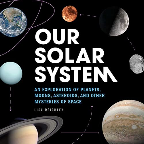 Stock image for Our Solar System: An Exploration of Planets, Moons, Asteroids, and Other Mysteries of Space for sale by BooksRun